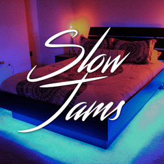 #SLOWJAMS