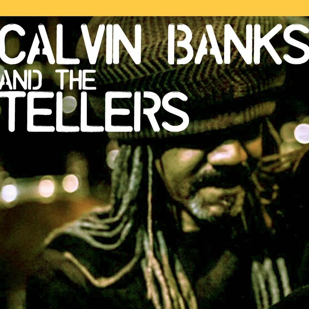 Stream Calvin Banks and the Tellers music | Listen to songs, albums,  playlists for free on SoundCloud