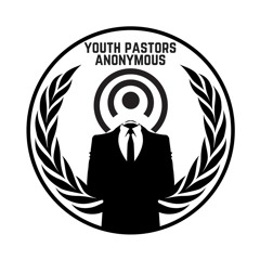 Youth Pastors Anonymous: A Youth Ministry Podcast