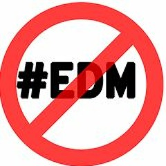 No EDM Allowed