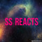 SS REACTS