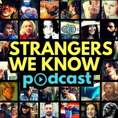 STRANGERS WE KNOW Podcast