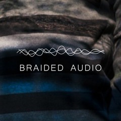 Braided Audio