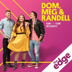 The Edge Breakfast with Dom, Meg & Randell