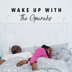 Wake Up With The Oparahs