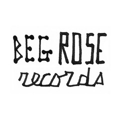 BEG ROSE RECORDS