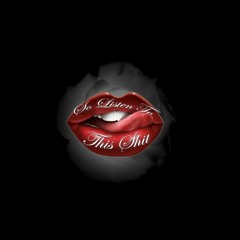 So Listen To This S#!t