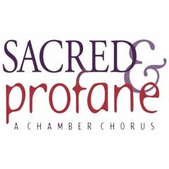Sacred & Profane Chamber Chorus