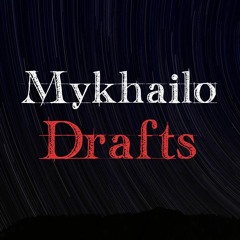 Mykhailo Drafts