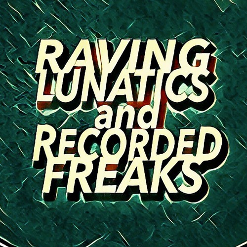 Raving Lunatics & Recorded Freaks!’s avatar