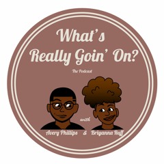 What's Really Goin' On? (The podcast)