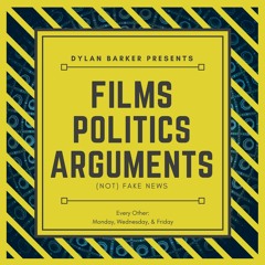 Films, Politics, & Arguments