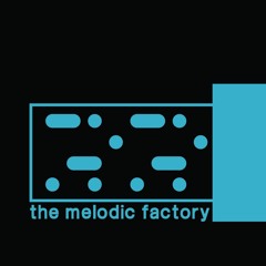 THE MELODIC FACTORY