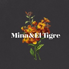 Mina & El Tigre