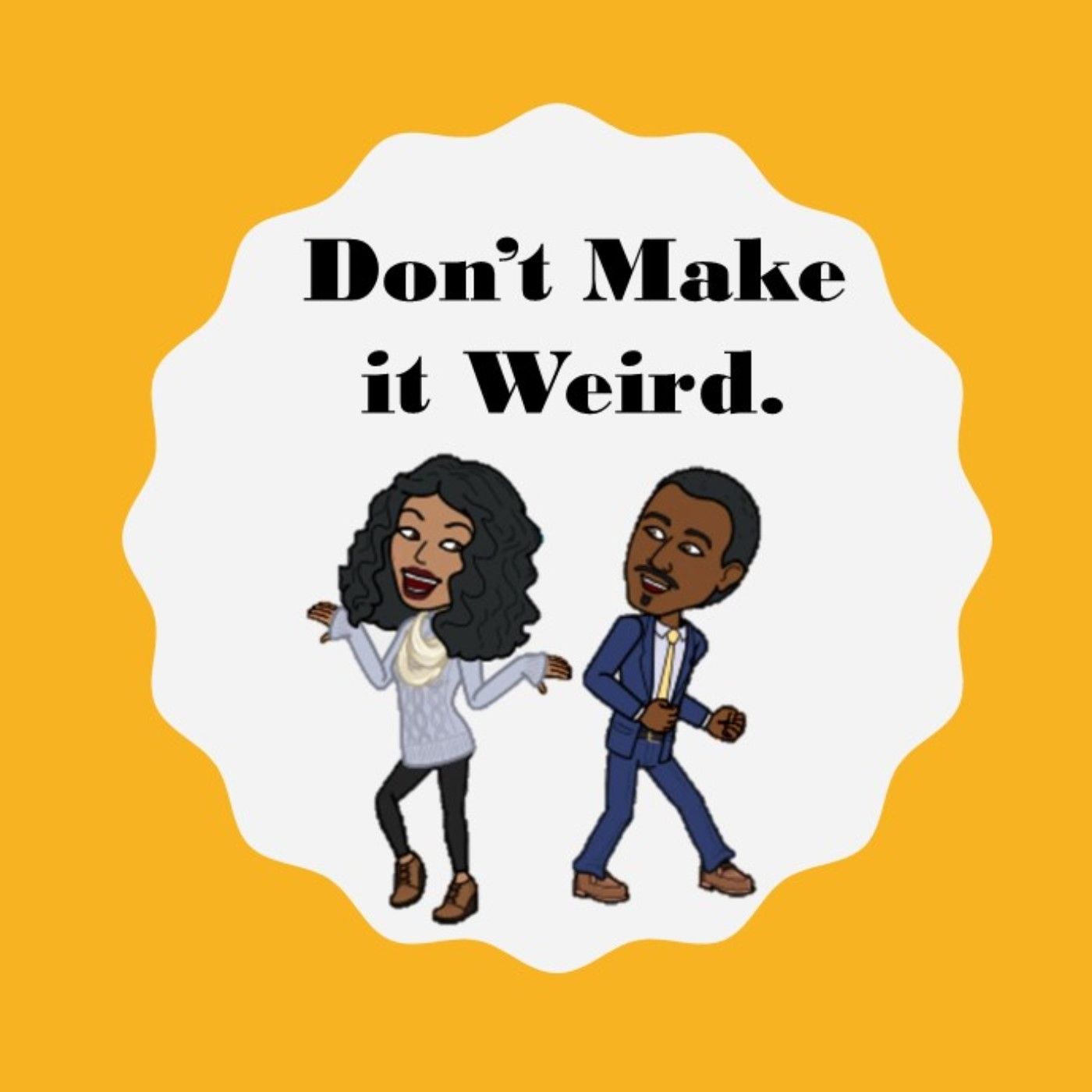 Don't Make it Weird
