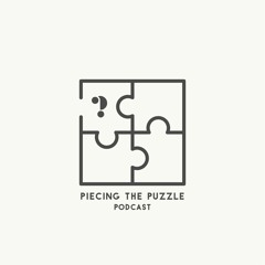 Piecing The Puzzle Podcast