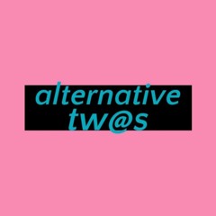 Alternative Tw@s Podcast