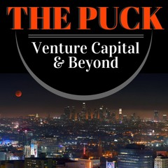 The Puck: Venture Capital & Beyond