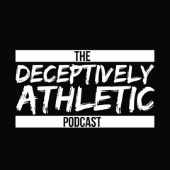 The Deceptively Athletic Podcast