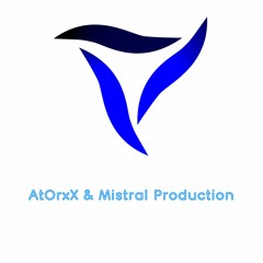 AtOrxX & Mistral Production