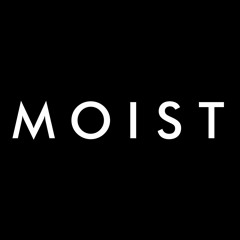 Moist