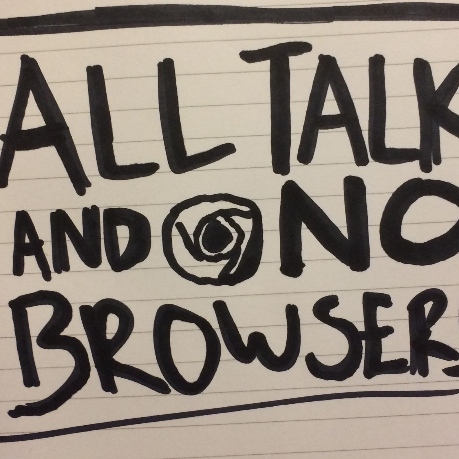 All Talk and No Browsers