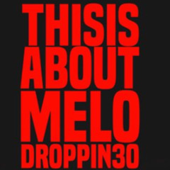 Melo Droppin 30