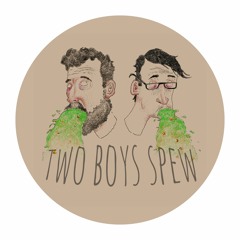 Two Boys Spew