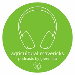 Agricultural Mavericks - podcasts by Green Lab