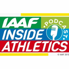 IAAF Inside Athletics Podcast