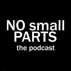 No Small Parts: The Podcast