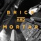 Brick and Mortar