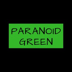 Paranoid Green