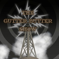 gutter butter show