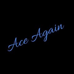 Ace Again
