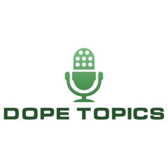 Dope Topics