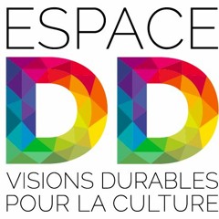 Espace DD - Visions durables pour la culture