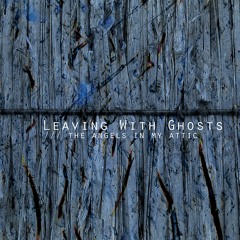 LEAVING WITH GHOSTS