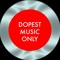 Dopest Music Only