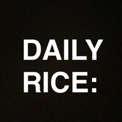 Rice Talk: Ep. 4 (The Basic Yet Toughest Formula To Heaven On Earth)