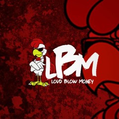 L.B.M. #LoudBlowMoney
