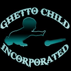 Ghetto Child Inc.