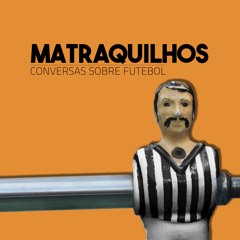 Matraquilhos - Conversas Sobre Futebol