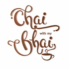 Chai With My Bhai