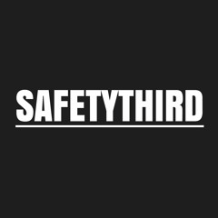 Safety Third