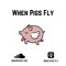 When Pigs Fly