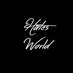 hates world