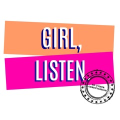 Girl, listen podcast