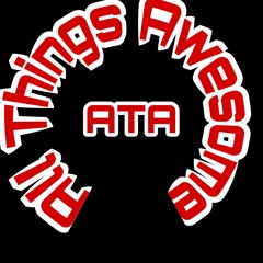 ATA(All Things Awesome)Podcast