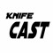 Knife Cast